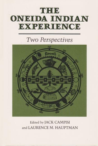 The Oneida Indian Experience: Two Perspectives.