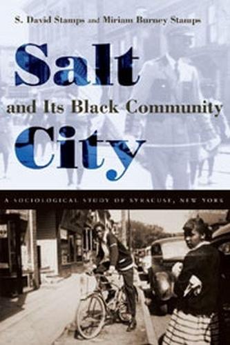 Salt City and Its Black Community: A Sociological Study of Syracuse, New York.