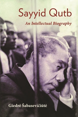 Sayyid Qutb: An Intellectual Biography.