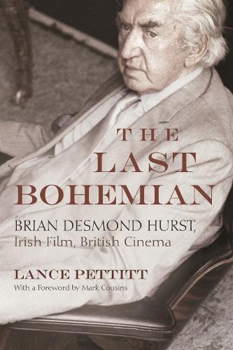 The Last Bohemian: Brian Desmond Hurst, Irish Film, British Cinema.