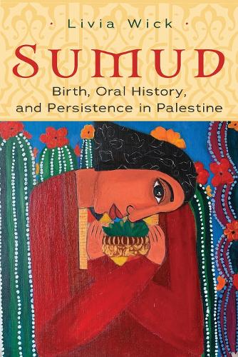 Sumud: Birth, Oral History, and Persisting in Palestine.