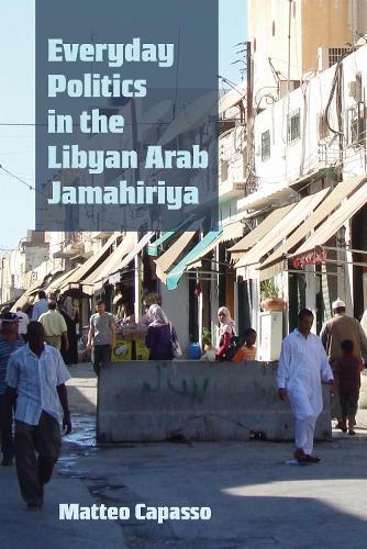 Everyday Politics in the Libyan Arab Jamahiriya.