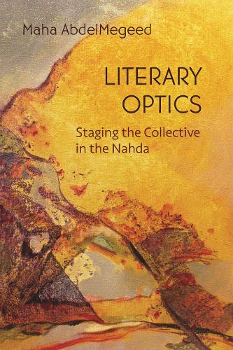 Literary Optics: Staging the Collective in the Nahda.
