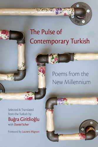 The Pulse of Contemporary Turkish: Poems from the New Millennium.