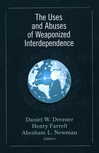 The Uses and Abuses of Weaponized Interdependence.