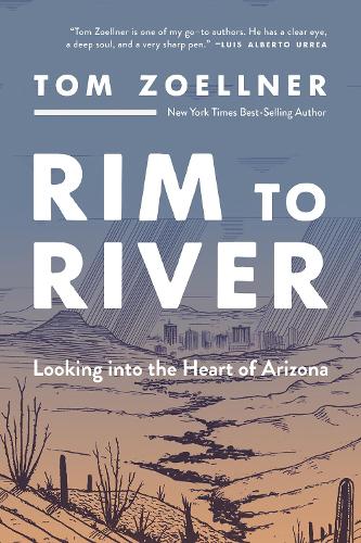 Rim to River: Looking Into the Heart of Arizona.