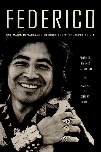 Federico: One Man's Remarkable Journey from Tututepec to L.A..