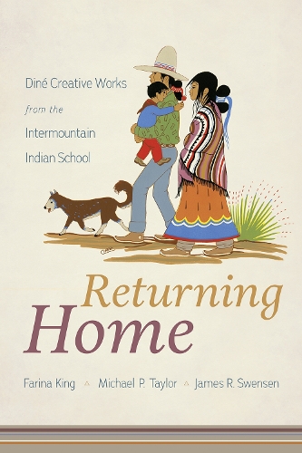 Returning Home: Dine Creative Works from the Intermountain Indian School.
