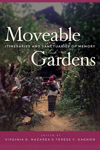 Moveable Gardens: Itineraries and Sanctuaries of Memory.