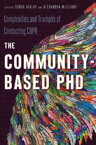 The Community-Based PhD: Complexities and Triumphs of Conducting CBPR.