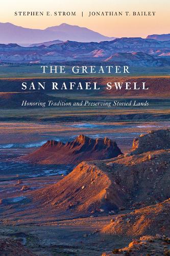 The Greater San Rafael Swell: Honoring Tradition and Preserving Storied Lands.
