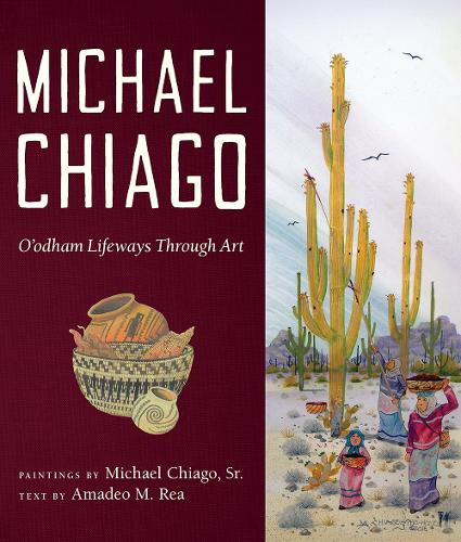 Michael Chiago: O'odham Lifeways Through Art.