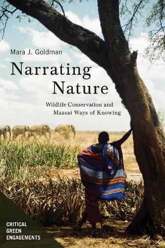 Narrating Nature: Wildlife Conservation and Maasai Ways of Knowing.