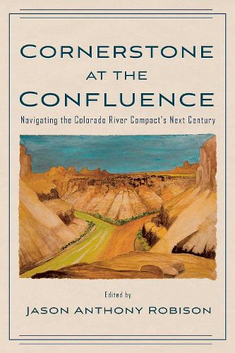 Cornerstone at the Confluence: Navigating the Colorado River Compact's Next Century.