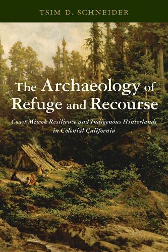 The Archaeology of Refuge and Recourse: Coast Miwok Resilience and Indigenous Hinterlands in Colonial California.