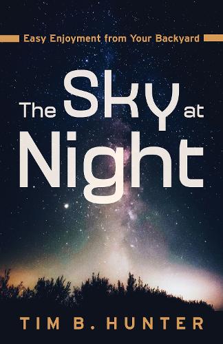 The Sky at Night: Easy Enjoyment from Your Backyard.