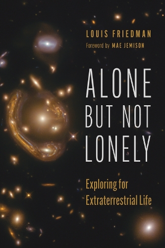 Alone but not Lonely: Exploring for Extraterrestrial Life.
