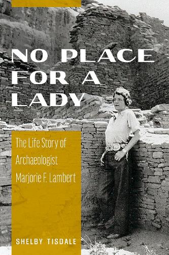 No Place for a Lady: The Life Story of Archaeologist Marjorie F. Lambert.