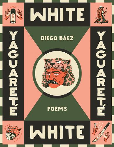 Yaguarete White: Poems.
