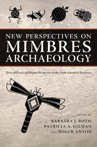 New Perspectives on Mimbres Archaeology: Three Millennia of Human Occupation in the North American Southwest.