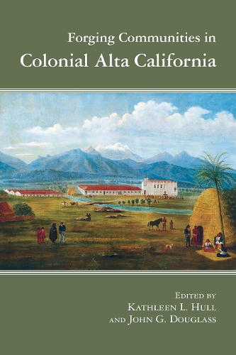 Forging Communities in Colonial Alta California.