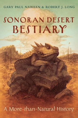 Sonoran Desert Bestiary: A More-than-Natural History.