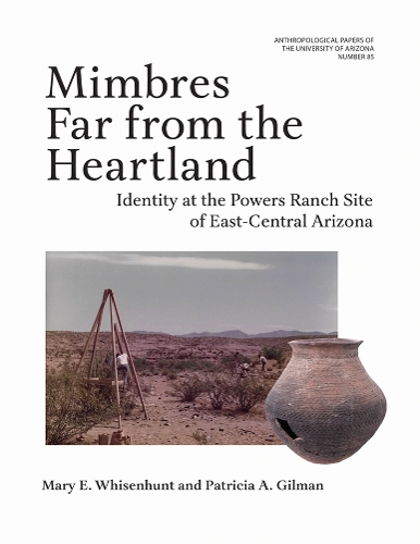 Mimbres Far from the Heartland Volume 85: Identity at the Powers Ranch Site of East-Central Arizona.