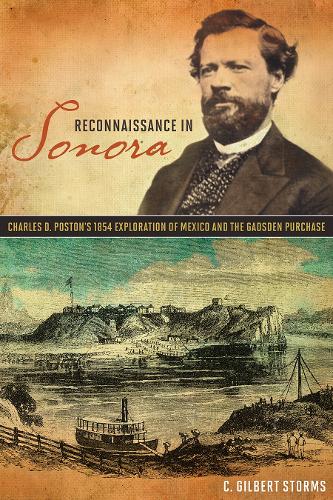Reconnaissance in Sonora: Charles D. Poston's 1854 Exploration of Mexico and the Gadsden Purchase.