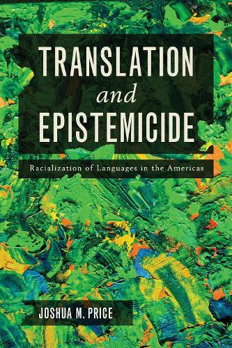 Translation and Epistemicide: Racialization of Languages in the Americas.