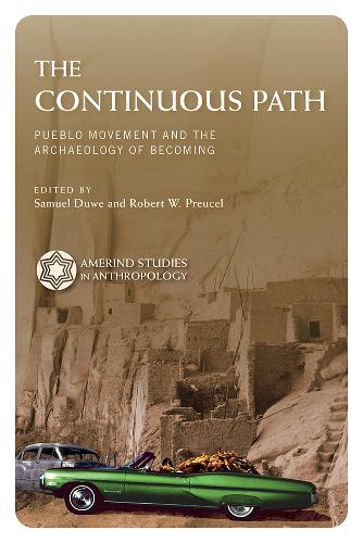 The Continuous Path: Pueblo Movement and the Archaeology of Becoming.