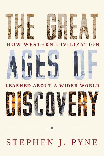 The Great Ages of Discovery: How Western Civilization Learned About a Wider World.