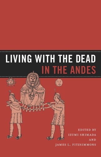 Living with the Dead in the Andes.