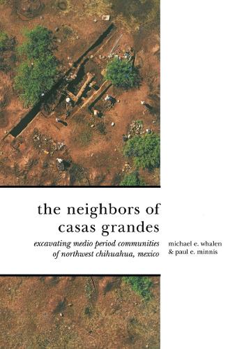 The Neighbors of Casas Grandes: Medio Period Communities of Northwestern Chihuahua.