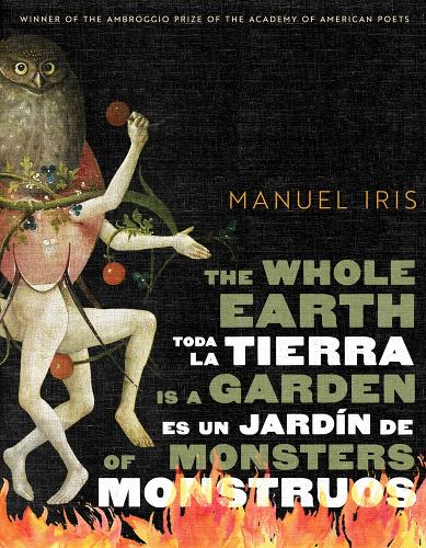 The Whole Earth Is a Garden of Monsters / Toda La Tierra Es Un Jardin De Monstruos.
