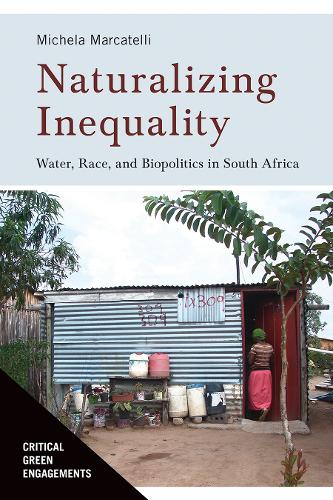 Naturalizing Inequality: Water, Race, and Biopolitics in South Africa.
