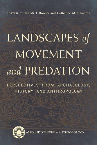 Landscapes of Movement and Predation: Perspectives from Archaeology, History, and Anthropology.