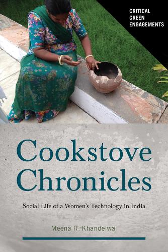 Cookstove Chronicles: Social Life of a Women's Technology in India.