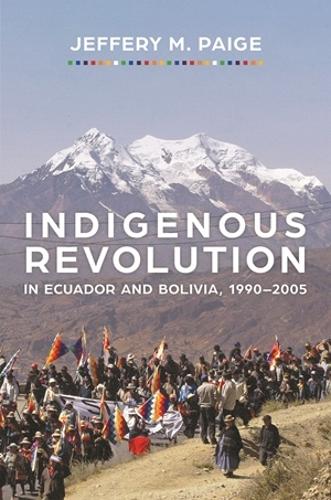 Indigenous Revolution in Ecuador and Bolivia, 1990-2005.