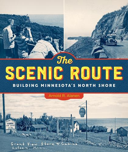 The Scenic Route: Building Minnesota's North Shore.
