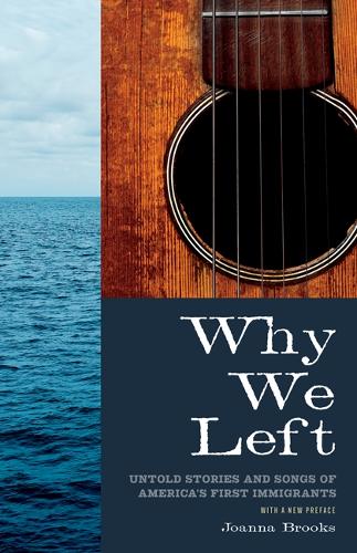 Why We Left: Untold Stories and Songs of America's First Immigrants.