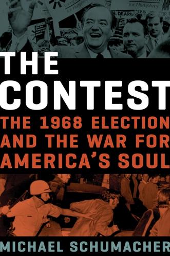 The Contest: The 1968 Election and the War for America's Soul.