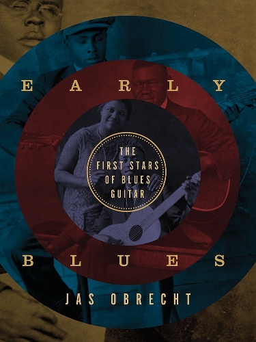 Early Blues: The First Stars of Blues Guitar.