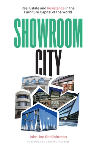 Showroom City: Real Estate and Resistance in the Furniture Capital of the World.