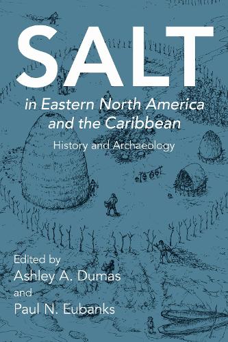 Salt in Eastern North America and the Caribbean: History and Archaeology.