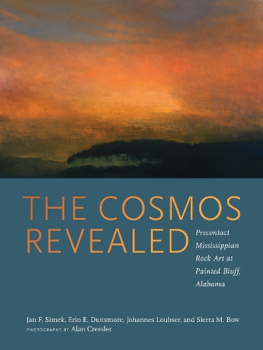 The Cosmos Revealed: Precontact Mississippian Rock Art at Painted Bluff, Alabama.