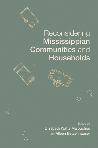 Reconsidering Mississippian Communities and Households.