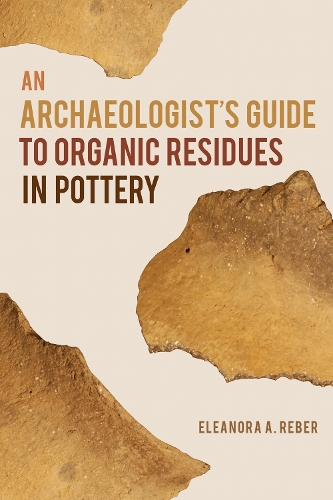 An Archaeologist's Guide to Organic Residues in Pottery.