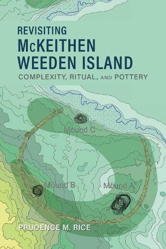Revisiting McKeithen Weeden Island: Complexity, Ritual, and Pottery.