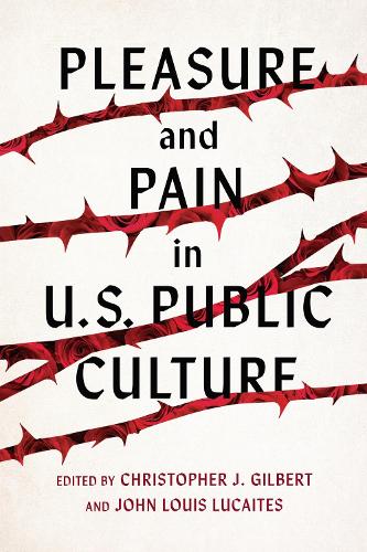Pleasure and Pain in US Public Culture.