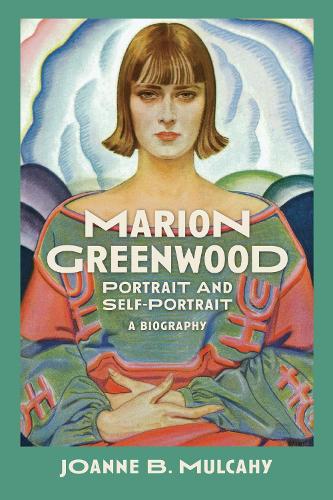 Marion Greenwood: Portrait and Self-Portrait-a Biography.